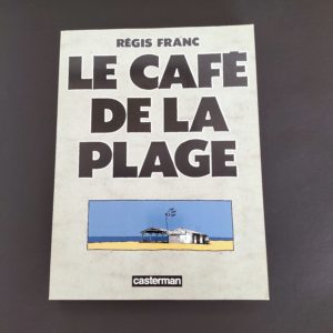 FRANC Régis « Le Café de la Plage» - BD intégrale. Casterman, 1989